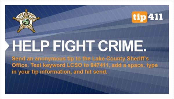 Send an anonymous tip to the Lake County Sheriff’s Office by texting the keyword LCSO and the tip to 847411